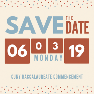 Save the Date, Monday June 3, 2019, CUNY Baccalaureate Commencement