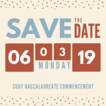 Save the Date Monday, June 3rd 2019, CUNY BA Commencement