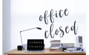 Messy desk office closed summer fridays