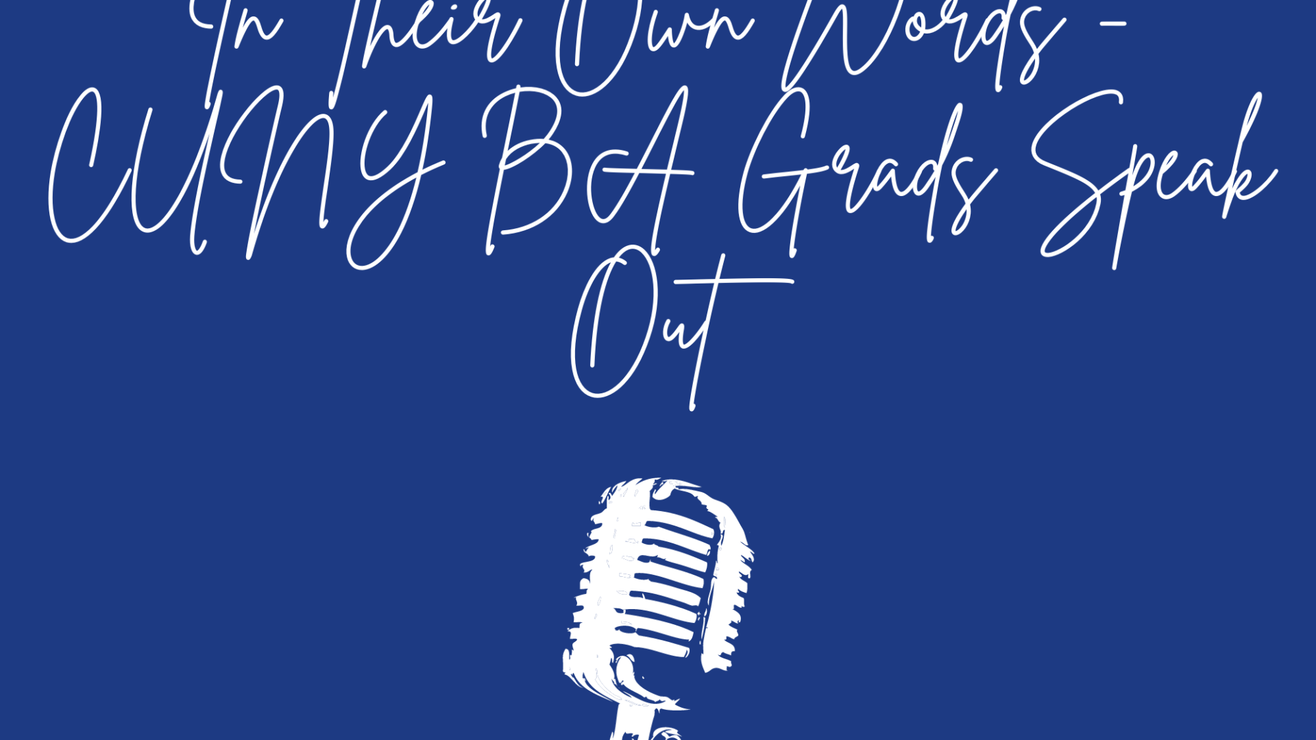 In Their Own Words - CUNY BA Grads Speak Out